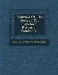 bokomslag Journal of the Society for Psychical Research, Volume 1...