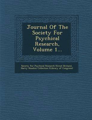 Society for Psychical Research (Great Br, Harry Houdini Collection (Library of Con - Journal of the Society for Psychical Research, Volume 1..., Häftad