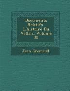 Documents Relatifs � L'histoire Du Vallais, Volume 30