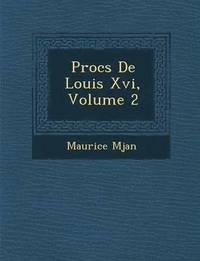 bokomslag Proc S de Louis XVI, Volume 2