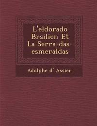 bokomslag L'eldorado Br&#65533;silien Et La Serra-das-esmeraldas