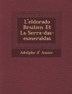 bokomslag L'eldorado Br&#65533;silien Et La Serra-das-esmeraldas