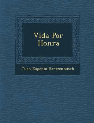 Juan Eugenio Hartzenbusch - Vida Por Honra, Häftad