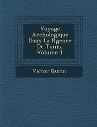 bokomslag Voyage Arch Ologique Dans La R Gence de Tunis, Volume 1