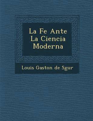 bokomslag Fe Ante La Ciencia Moderna