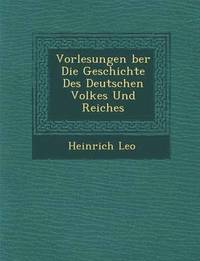 bokomslag Vorlesungen &#65533;ber Die Geschichte Des Deutschen Volkes Und Reiches