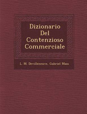 L M Devilleneuve, Gabriel Mass�, L. M. Devilleneuve, Gabriel Mass&65533; - Dizionario Del Contenzioso Commerciale, Häftad