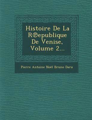 bokomslag Histoire de La R Epublique de Venise, Volume 2...