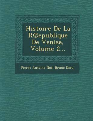 Histoire de La R Epublique de Venise, Volume 2... 1