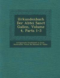 bokomslag Urkundenbuch Der Abtei Sanct Gallen, Volume 4, Parts 1-3