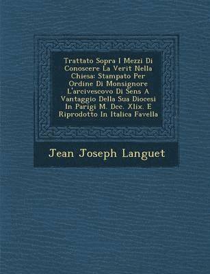 Jean Joseph Languet - Trattato Sopra I Mezzi Di Conoscere La Verit Nella Chiesa, Häftad