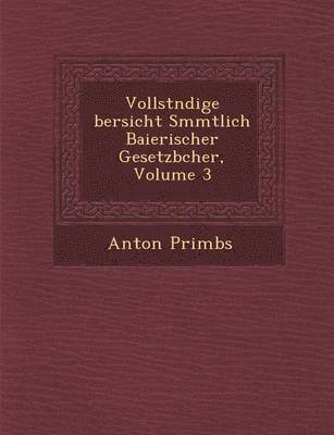 bokomslag Vollst Ndige Bersicht S Mmtlich Baierischer Gesetzb Cher, Volume 3
