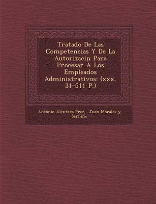 bokomslag Tratado De Las Competencias Y De La Autorizaci&#65533;n Para Procesar A Los Empleados Administrativos