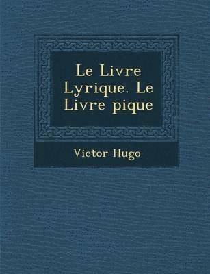 bokomslag Le Livre Lyrique. Le Livre &#65533;pique