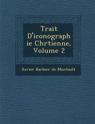 Trait D'Iconographie Chr Tienne, Volume 2 1