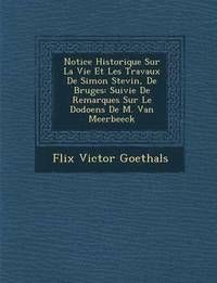 bokomslag Notice Historique Sur La Vie Et Les Travaux de Simon Stevin, de Bruges