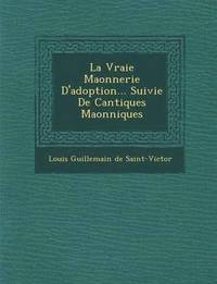 bokomslag La Vraie Ma Onnerie D'Adoption... Suivie de Cantiques Ma Onniques