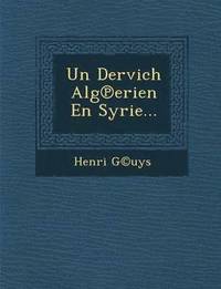 bokomslag Un Dervich Alg Erien En Syrie...
