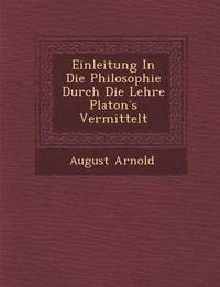 bokomslag Einleitung in Die Philosophie Durch Die Lehre Platon S Vermittelt