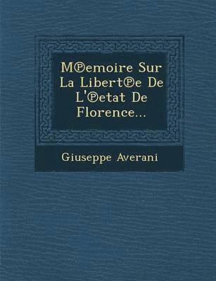 bokomslag M?emoire Sur La Libert?e De L'?etat De Florence...