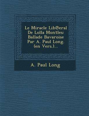 bokomslag Le Miracle Lib&#8471;eral De Lolla Montles