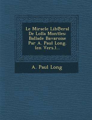 A Paul Long, A. Paul Long - Le Miracle Lib℗eral De Lolla Montles, Häftad