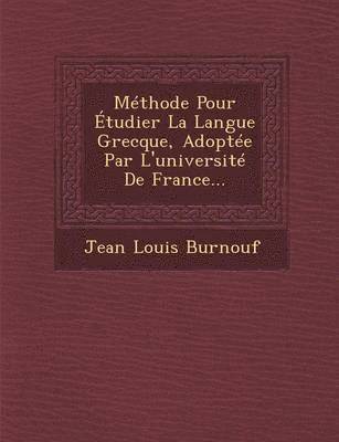 Jean Louis Burnouf - Methode Pour Etudier La Langue Grecque, Adoptee Par L'Universite de France..., Häftad