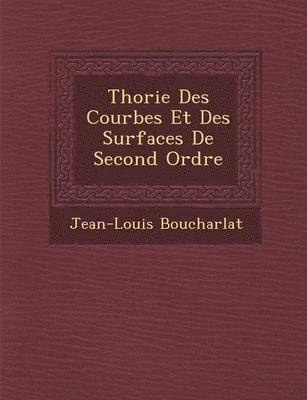 bokomslag Th&#65533;orie Des Courbes Et Des Surfaces De Second Ordre