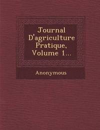 bokomslag Journal D'Agriculture Pratique, Volume 1...