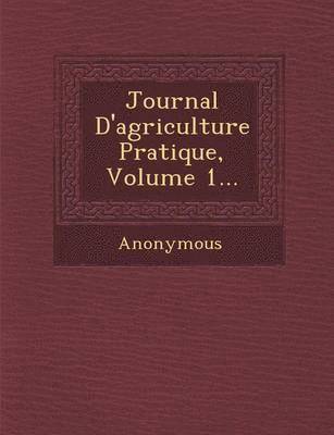 bokomslag Journal D'Agriculture Pratique, Volume 1...