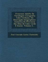 bokomslag Francisco Adolfo de Varnhagen Corografia Cabo-Verdiana, Ou Descripcao Geographico-Historica Da Provincia Das Ilhas de Cabo-Verde E Guine, Volume 2...