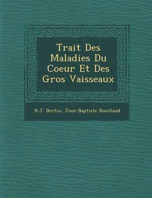 bokomslag Trait&#65533; Des Maladies Du Coeur Et Des Gros Vaisseaux