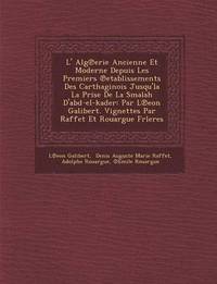 bokomslag L' Alg Erie Ancienne Et Moderne Depuis Les Premiers Etablissements Des Carthaginois Jusqu'la La Prise de La Smalah D'Abd-El-Kader