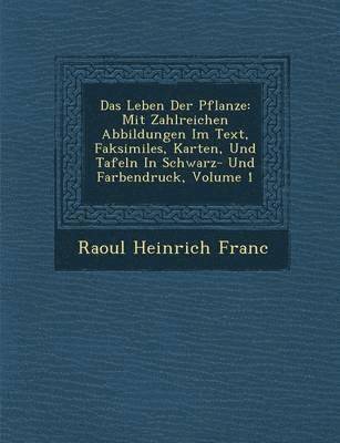 Raoul Heinrich Franc� - Das Leben Der Pflanze, Häftad