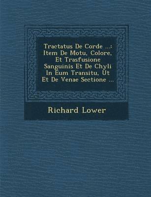 Richard Lower - Tractatus de Corde ..., Häftad