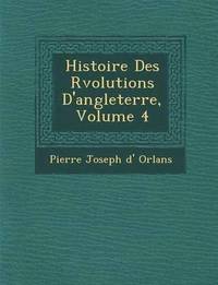 bokomslag Histoire Des R Volutions D'Angleterre, Volume 4