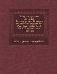 bokomslag Papyrus Gyptien D Motique Transcriptions Grecques Du Mus E D'Antiquit S Des Pays-Bas Leide, Publ. Par C. Leemans. Avec Planches