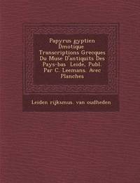 bokomslag Papyrus Gyptien D Motique Transcriptions Grecques Du Mus E D'Antiquit S Des Pays-Bas Leide, Publ. Par C. Leemans. Avec Planches