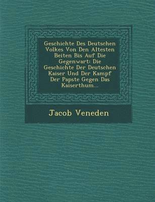 bokomslag Geschichte Des Deutschen Volkes Von Den Altesten Beiten Bis Auf Die Gegenwart