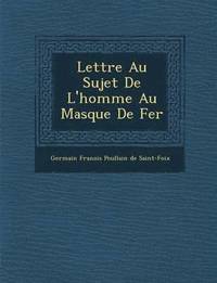 bokomslag Lettre Au Sujet de L'Homme Au Masque de Fer