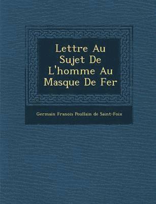 bokomslag Lettre Au Sujet de L'Homme Au Masque de Fer