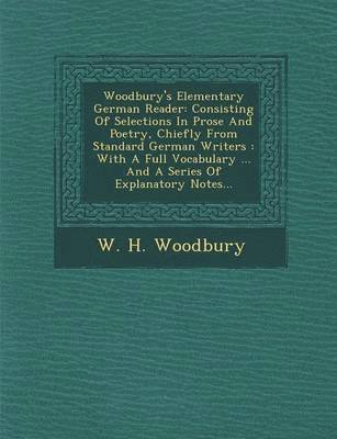bokomslag Woodbury's Elementary German Reader: Consisting of Selections in Prose and Poetry, Chiefly from Standard German Writers: With a Full Vocabulary ... an