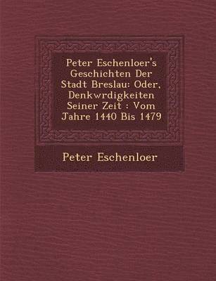 Peter Eschenloer's Geschichten Der Stadt Breslau 1