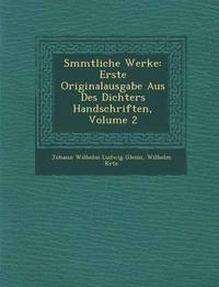 bokomslag S Mmtliche Werke: Erste Originalausgabe Aus Des Dichters Handschriften, Volume 2