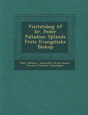 Visitatsbog AF Dr. Peder Palladius 1