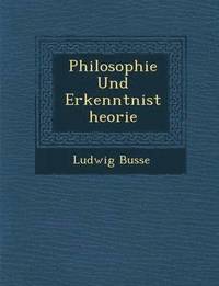 bokomslag Philosophie Und Erkenntnistheorie
