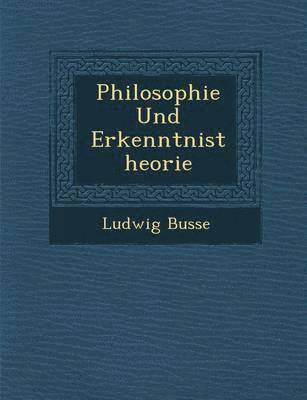 bokomslag Philosophie Und Erkenntnistheorie