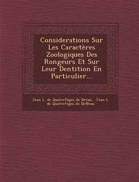 bokomslag Considerations Sur Les Caracteres Zoologiques Des Rongeurs Et Sur Leur Dentition En Particulier...