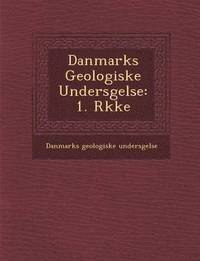 bokomslag Danmarks Geologiske Unders Gelse