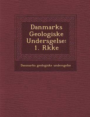 Danmarks Geologiske Unders Gelse 1